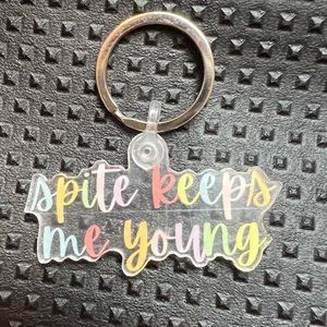 Spite Keeps Me Young Sassy Keychain